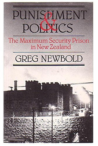 Punishment and Politics: The Maximum Security Prison in New Zealand,Used