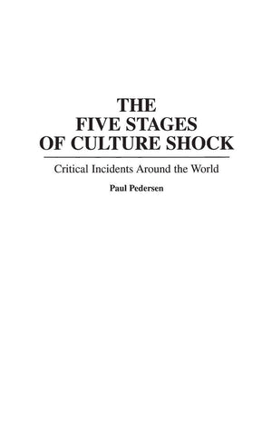 The Five Stages of Culture Shock: Critical Incidents Around the World (Contributions in Psychology) (International Contributions
