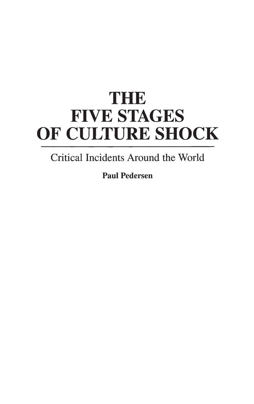The Five Stages of Culture Shock: Critical Incidents Around the World (Contributions in Psychology) (International Contributions
