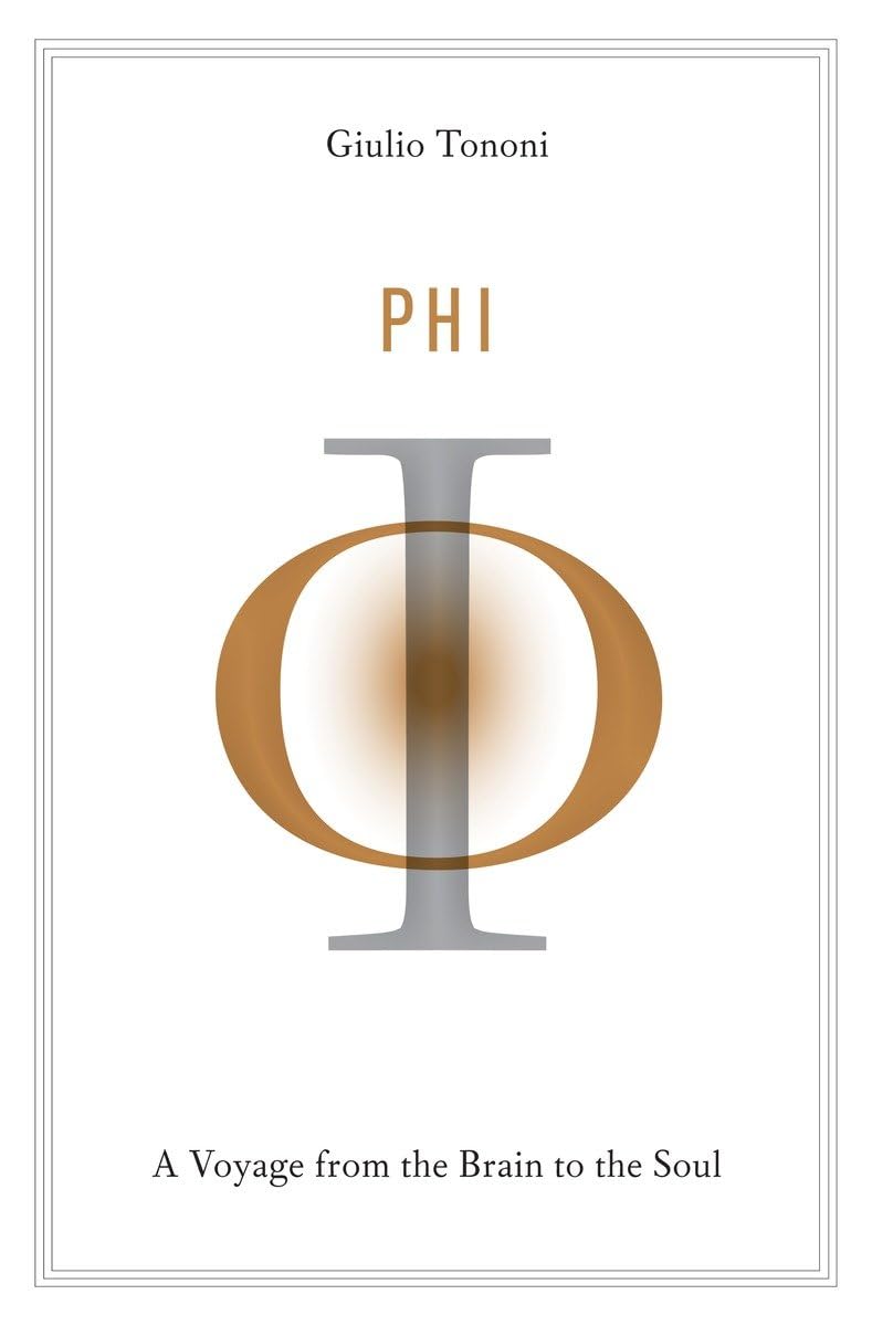 Phi: A Voyage from the Brain to the Soul,New