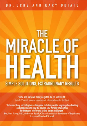 The Miracle Of Health: Simple Solutions, Extraordinary Results,New