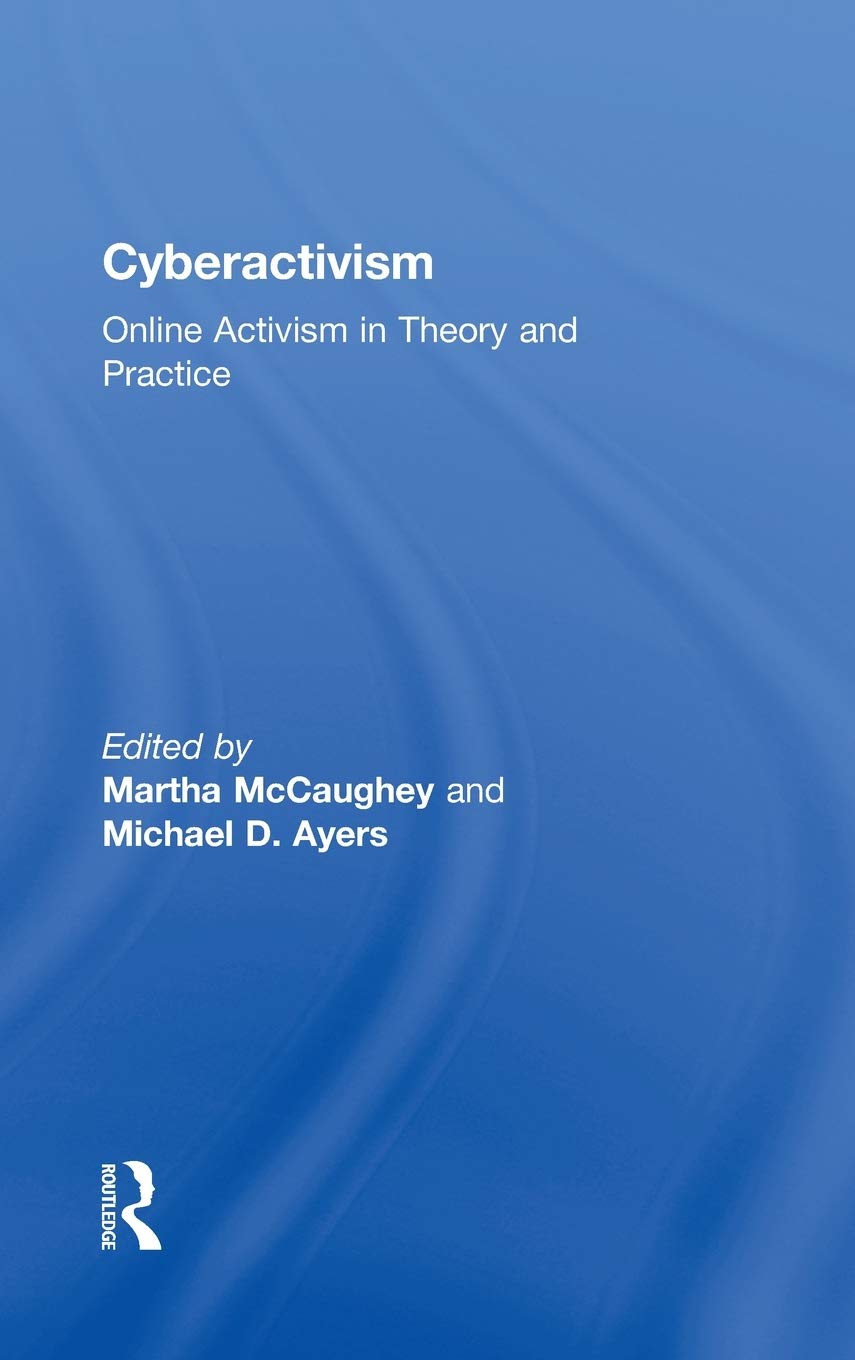 Cyberactivism: Online Activism in Theory and Practice,Used