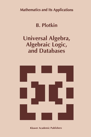 Universal Algebra, Algebraic Logic, and Databases (Mathematics and Its Applications, 272),Used