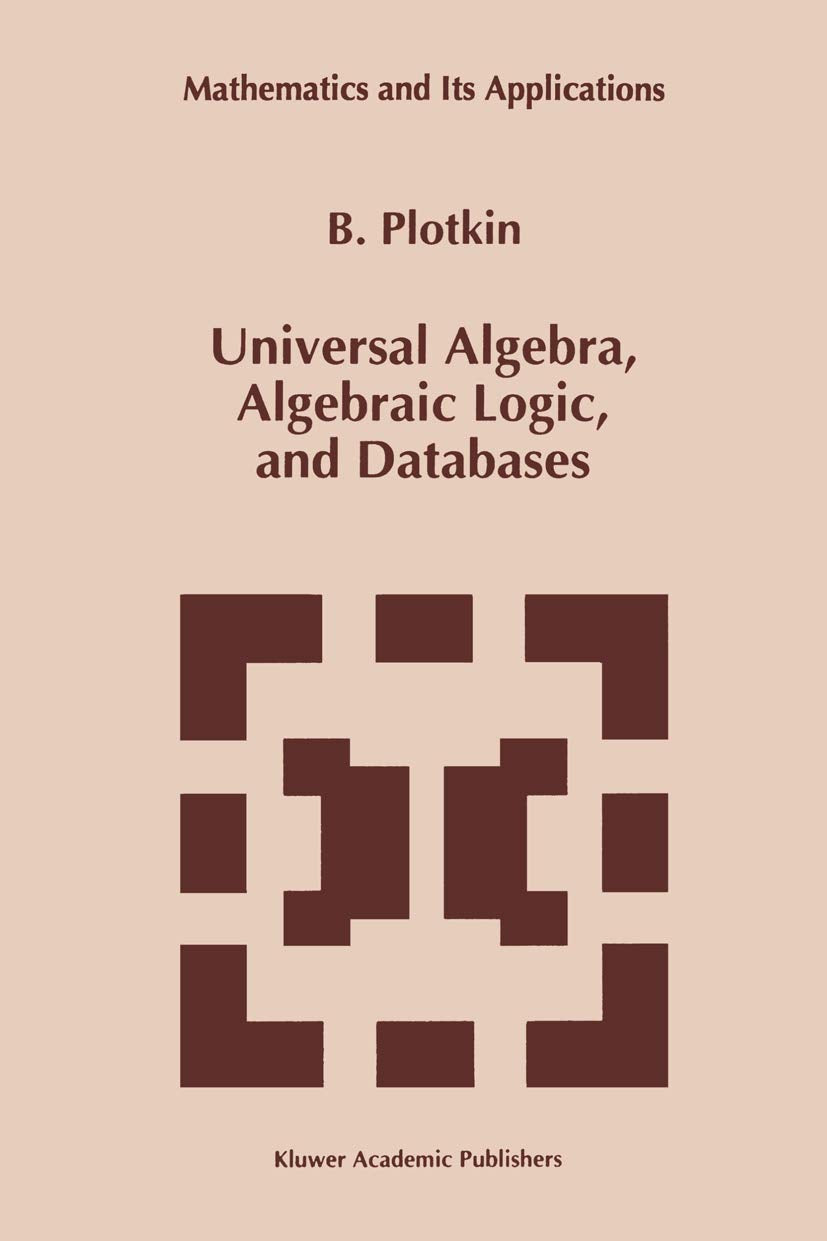 Universal Algebra, Algebraic Logic, and Databases (Mathematics and Its Applications, 272),Used