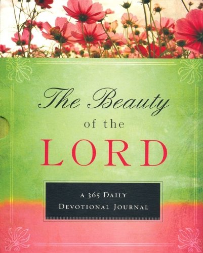 The Beauty Of The Lord: A 365 Daily Devotional Journal