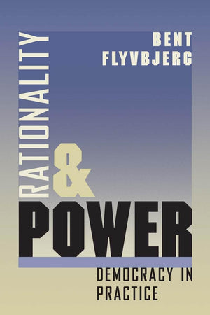 Rationality and Power: Democracy in Practice (Volume 1998) (Morality and Society Series),New