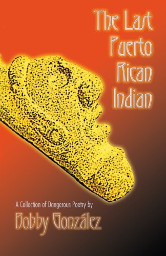 The Last Puerto Rican Indian: A Collection of Dangerous Poetry,Used