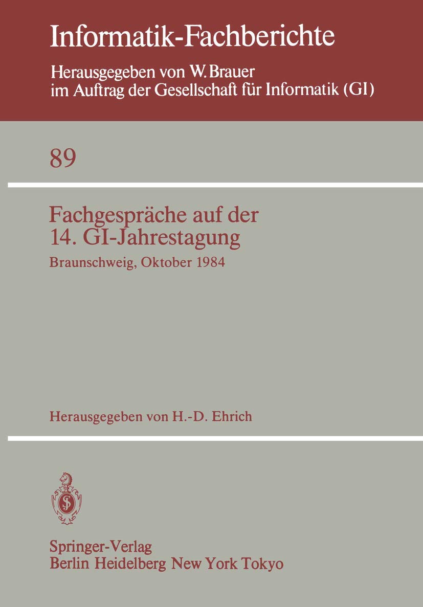 Fachgesprche Auf Der 14. Gijahrestagung: Braunschweig, 1.2. Oktober 1984 (Informatikfachberichte, 89) (German And English Edi,Used