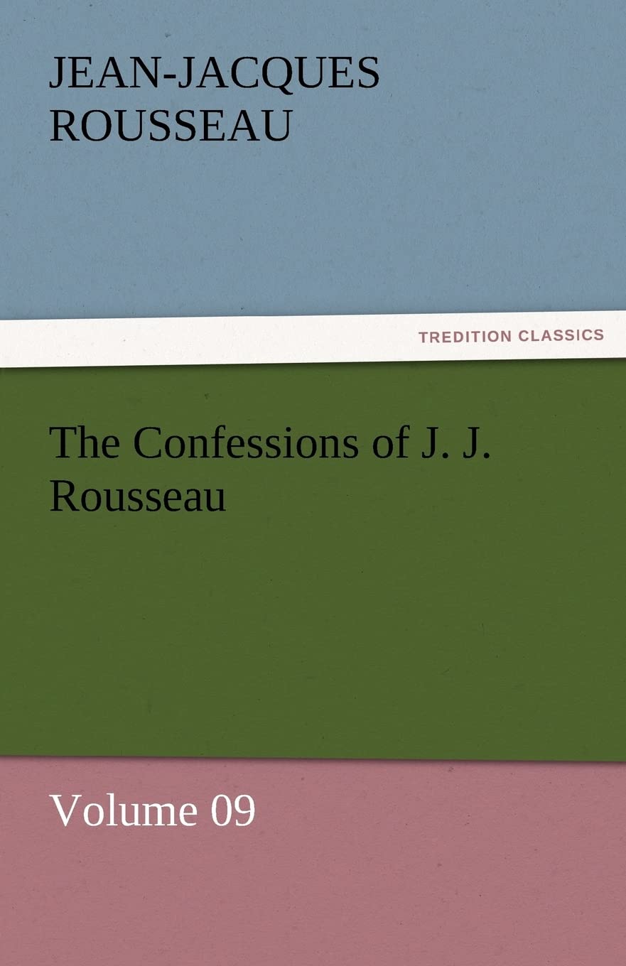 The Confessions of J. J. Rousseau  Volume 09,Used