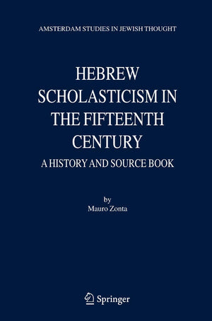 Hebrew Scholasticism in the Fifteenth Century: A History and Source Book (Amsterdam Studies in Jewish Philosophy, 9),Used