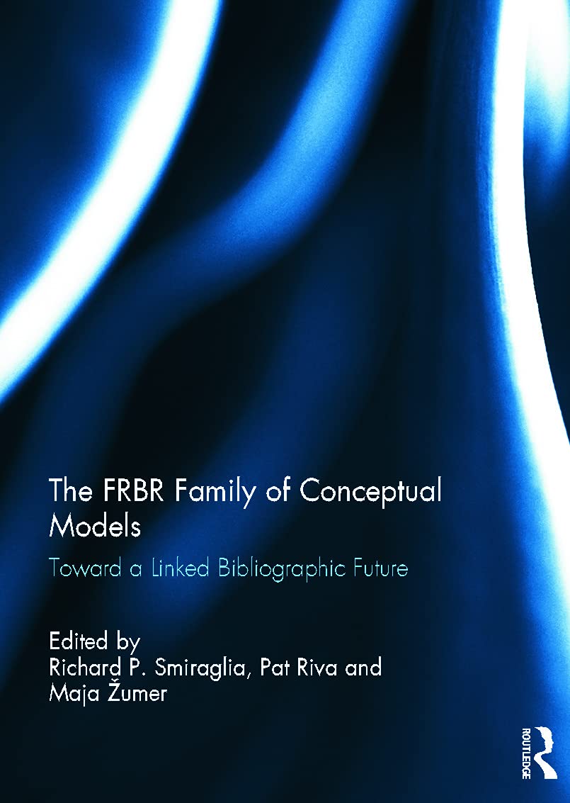 The FRBR Family of Conceptual Models: Toward a Linked Bibliographic Future,Used
