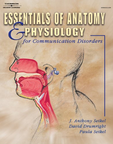 Essentials of Anatomy and Physiology for Communication Disorders,New