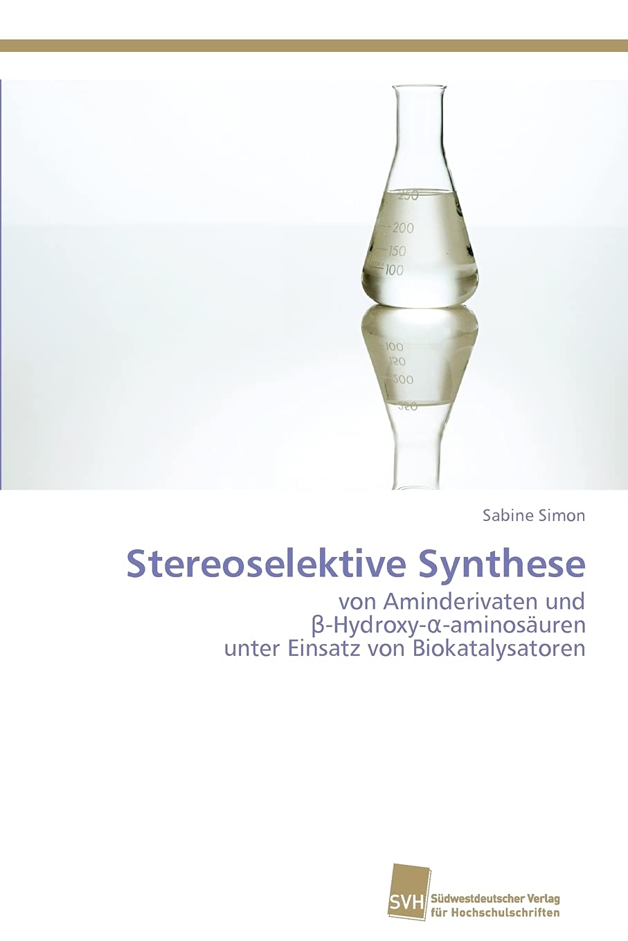Stereoselektive Synthese: von Aminderivaten und Hydroxyaaminosuren unter Einsatz von Biokatalysatoren (German Edition),Used