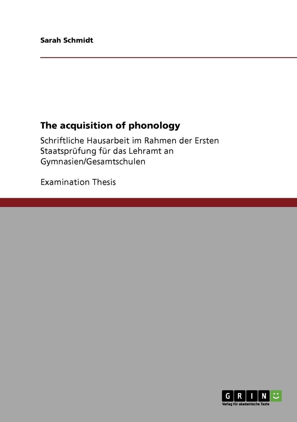 The Acquisition Of Phonology: Schriftliche Hausarbeit Im Rahmen Der Ersten Staatsprfung Fr Das Lehramt An Gymnasien/Gesamtschule,Used