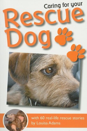 Caring For Your Rescue Dog: With 60 reallife rescue stories,Used
