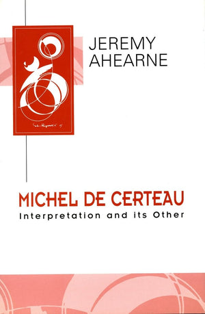 Michel De Certeau: Interpretation And Its Other (Key Contemporary Thinkers),Used