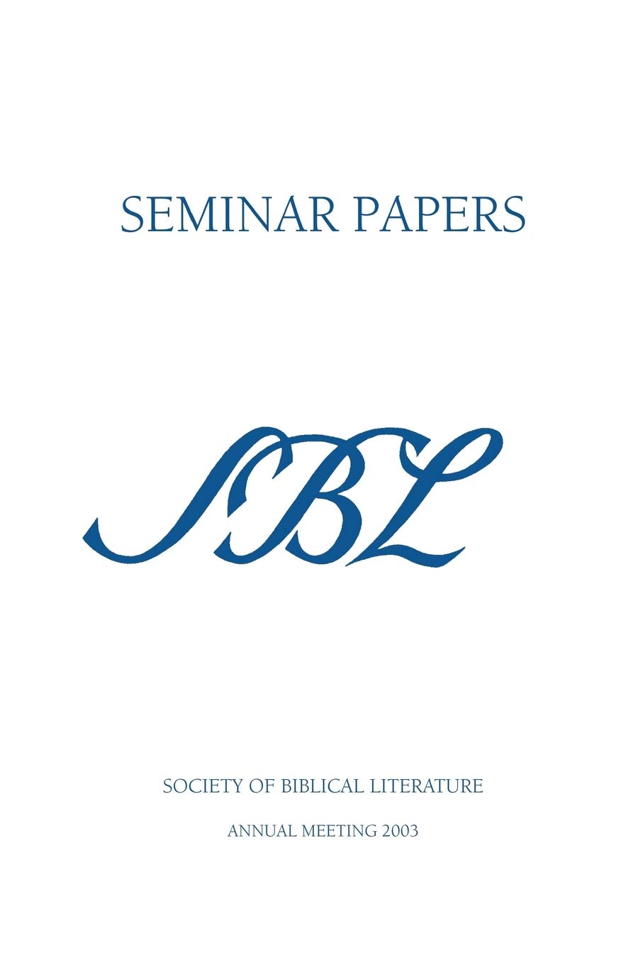 Sbl Seminar Papers 2003 (Society of Biblical Literature: Seminar Papers),Used