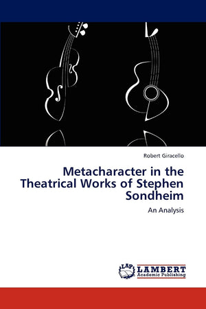 Metacharacter in the Theatrical Works of Stephen Sondheim: An Analysis,Used