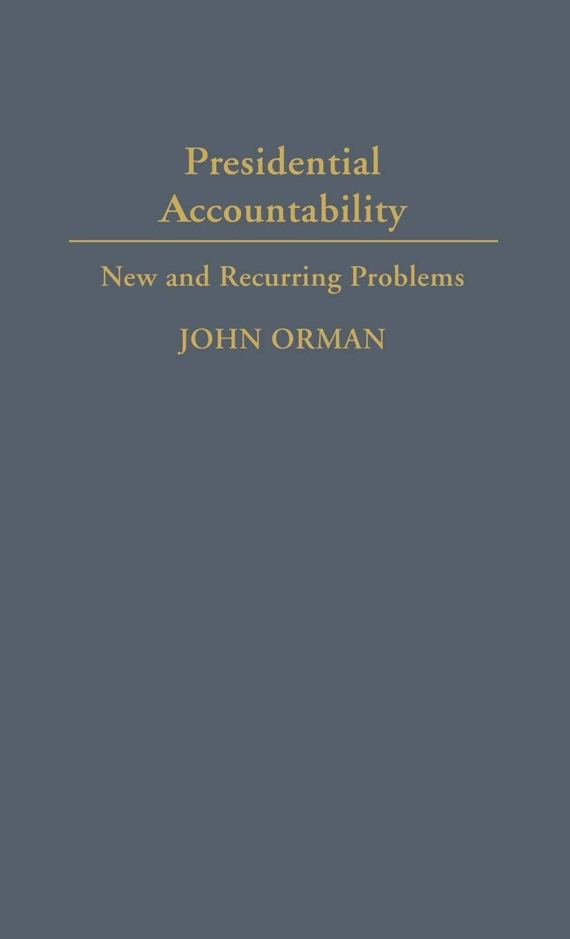 Presidential Accountability: New And Recurring Problems (Contributions In Political Science)
