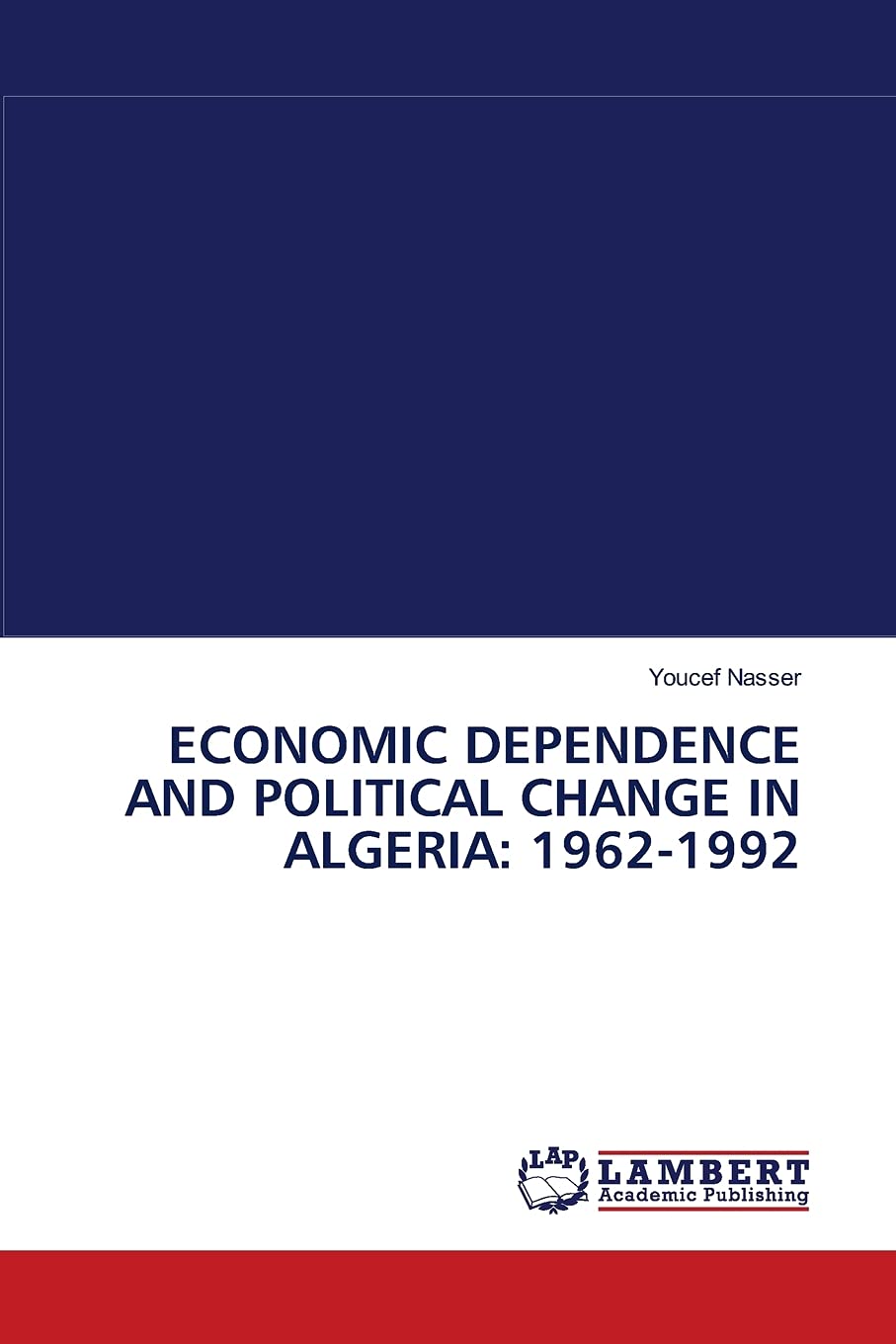 ECONOMIC DEPENDENCE AND POLITICAL CHANGE IN ALGERIA: 19621992,Used
