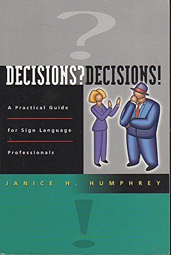 Decisions! Decisions! A Practical Guide for Sign Language Professionals,Used