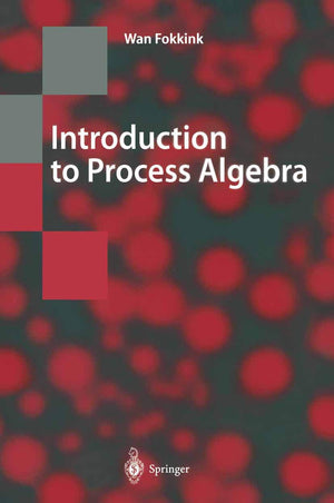 Introduction to Process Algebra (Texts in Theoretical Computer Science. An EATCS Series),Used