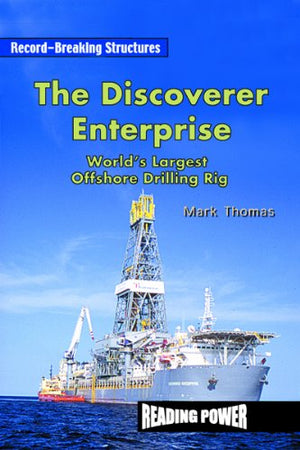 The Discoverer Enterprise: World'S Largest Offshore Drilling Rig (Recordbreaking Structures),New