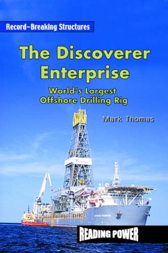 The Discoverer Enterprise: World'S Largest Offshore Drilling Rig (Recordbreaking Structures),New