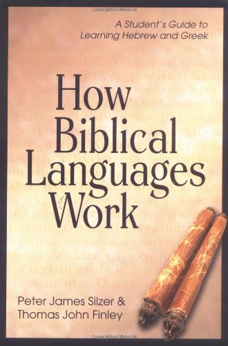 How Biblical Languages Work: A Student's Guide to Learning Hebrew and Greek,Used