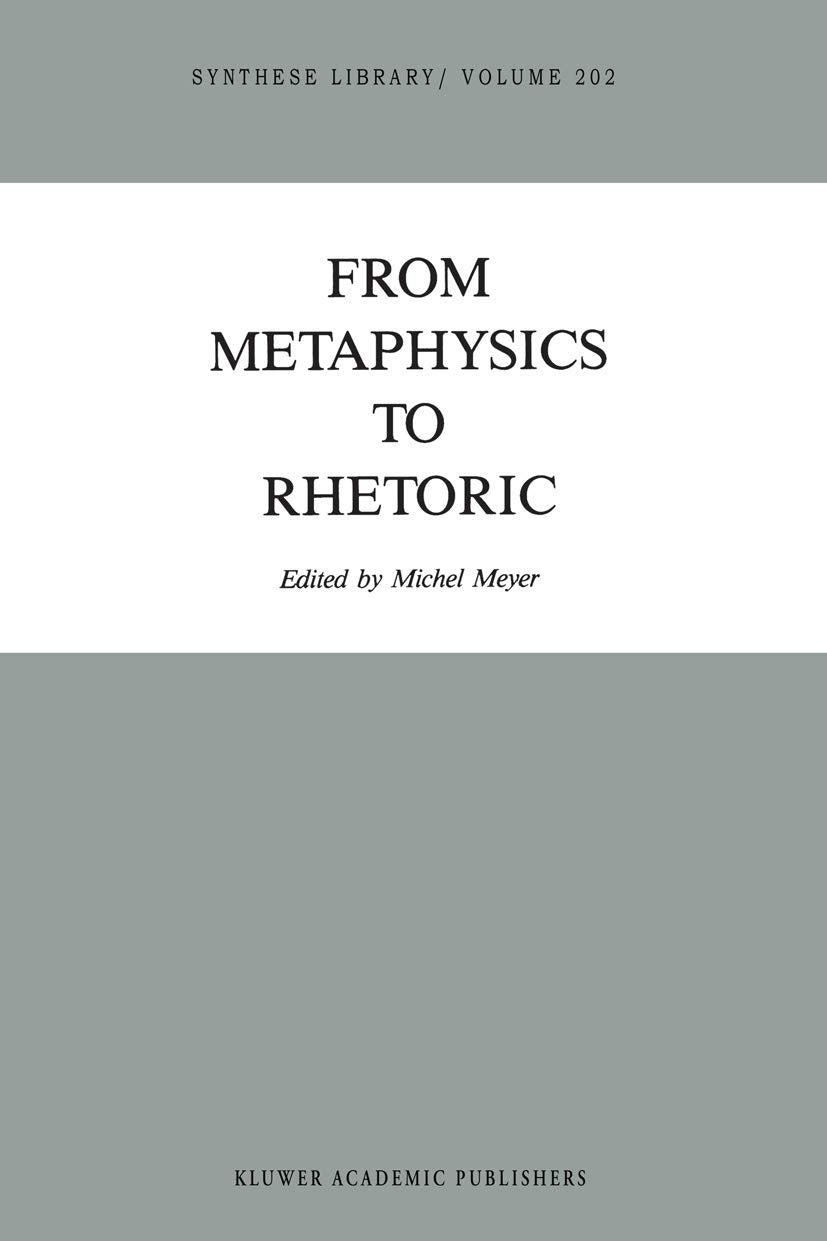 From Metaphysics to Rhetoric (Synthese Library, 202),New