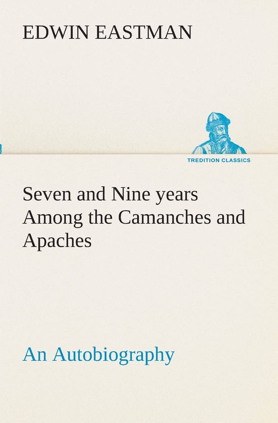 Seven and Nine years Among the Camanches and Apaches An Autobiography,Used
