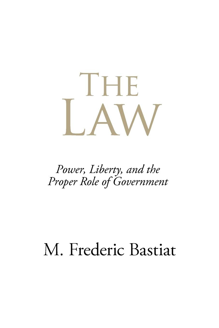 The Law: Power, Liberty, And The Proper Role Of Government,Used
