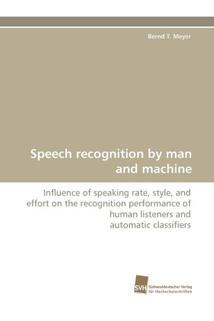 Speech recognition by man and machine: Influence of speaking rate, style, and effort on the recognition performance of human lis,Used