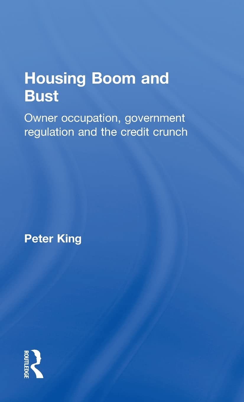 Housing Boom And Bust: Owner Occupation, Government Regulation And The Credit Crunch