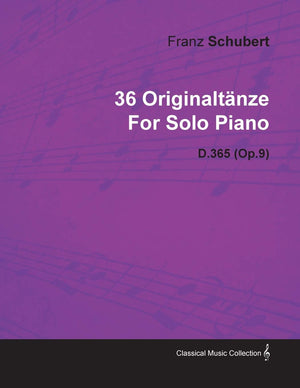 36 Originaltnze By Franz Schubert For Solo Piano D.365 (Op.9),Used