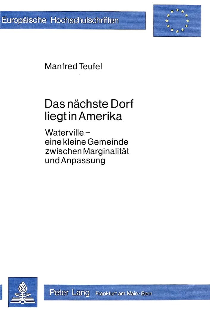 Das nchste Dorf liegt in Amerika: Waterville  eine kleine Gemeinde zwischen Marginalitt und Anpassung (Europische Hochschulschr,Used