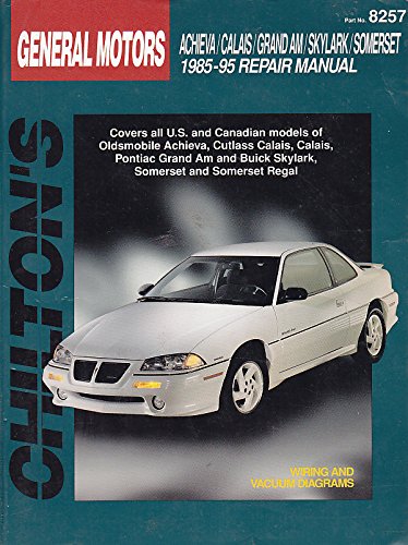 Chilton's Gm: Grand Am/Achieva/Calais/Skylark/Somerset 198595 Repair Manual (Chilton's Total Car Care Repair Manual),Used
