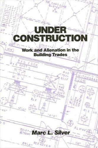 Under Construction: Work and Alienation in the Building Trades (Suny Series in Sociology at Work),Used