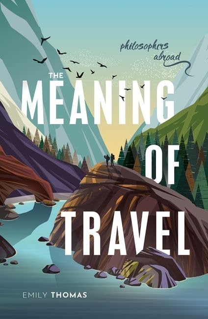 The Meaning of Travel: Philosophers Abroad,Used