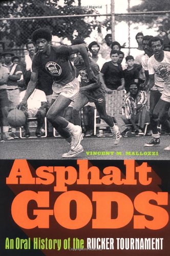 Asphalt Gods: An Oral History of the Rucker Tournament,Used