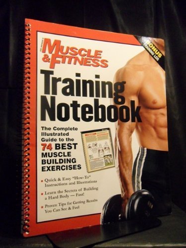 Training Notebook: Complete Illustrated Guide to the 74 Best MuscleBuilding Exercises,Used
