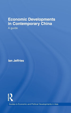 Economic Developments In Contemporary China: A Guide (Guides To Economic And Political Developments In Asia)