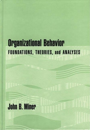 Organizational Behavior: Foundations, Theories, And Analyses-new