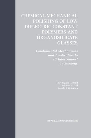ChemicalMechanical Polishing of Low Dielectric Constant Polymers and Organosilicate Glasses: Fundamental Mechanisms and Applica,Used
