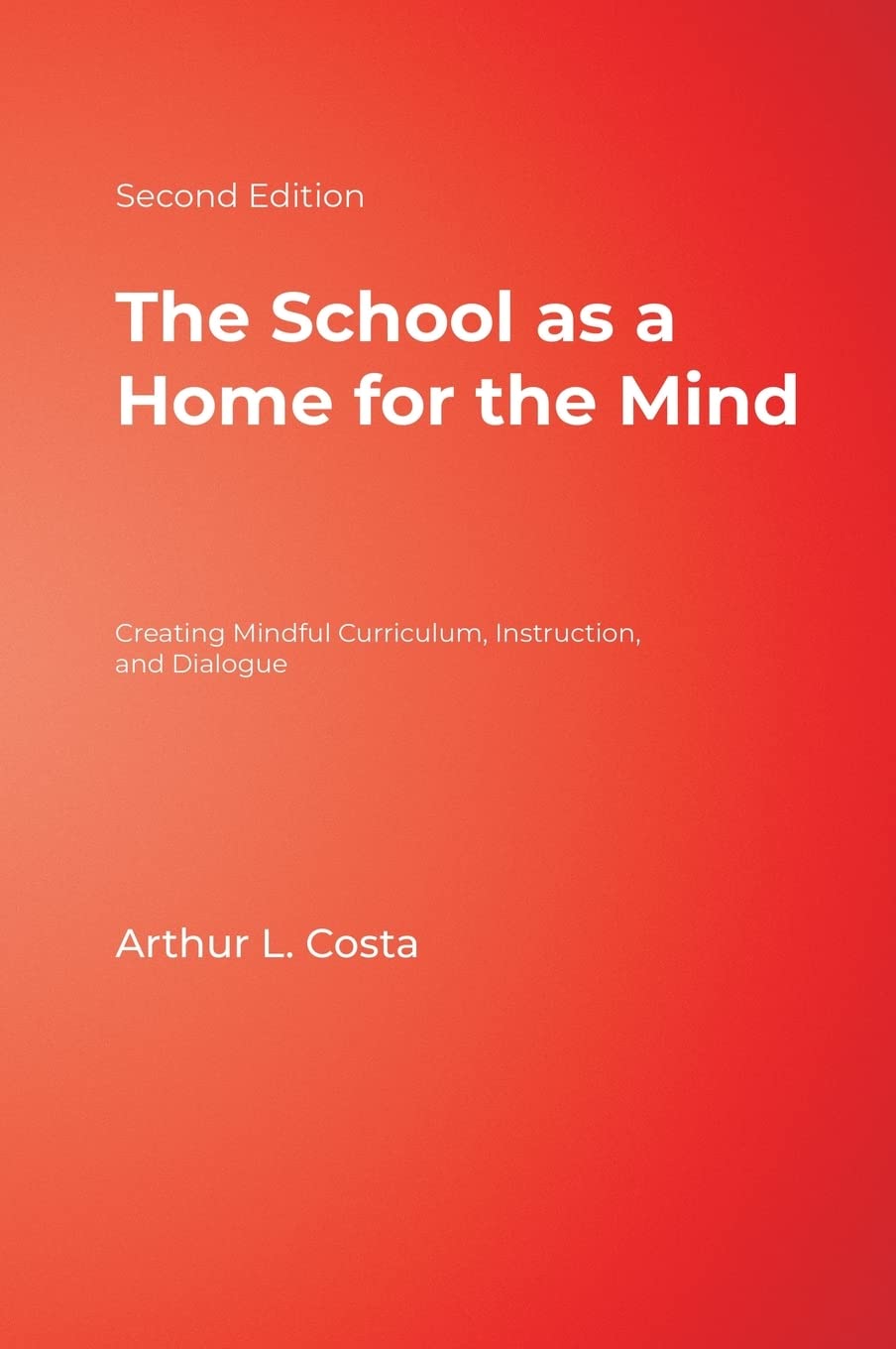 The School as a Home for the Mind: Creating Mindful Curriculum, Instruction, and Dialogue,Used