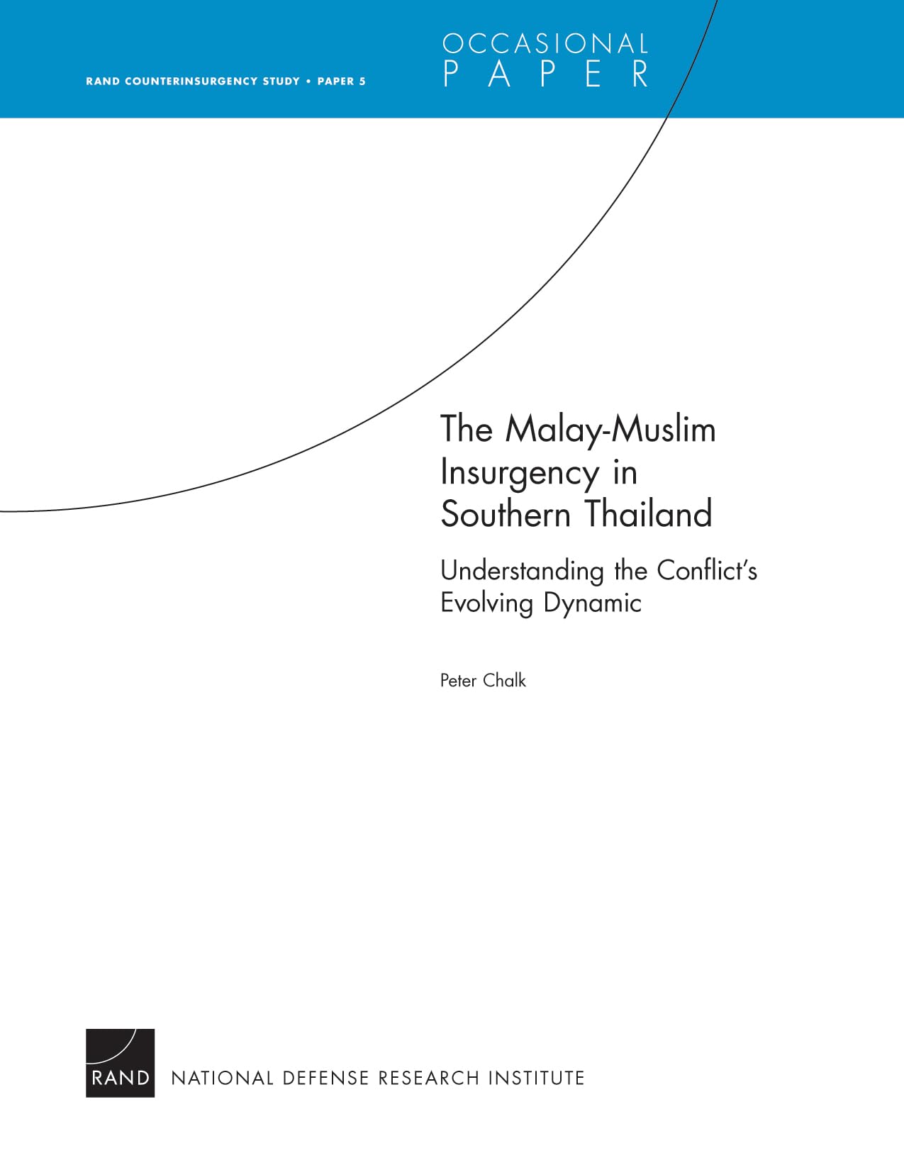 Malaymuslim Insurgency In Southern Thailandunderstanding The Conflict'S Evolving Dynamic: Rand Counterinsurgency Studypaper,New