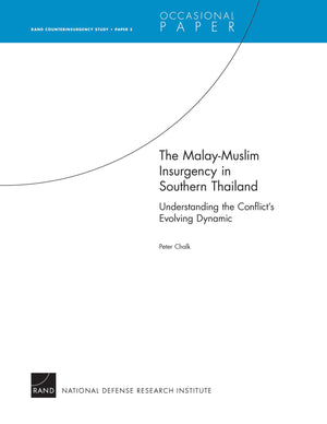 Malaymuslim Insurgency In Southern Thailandunderstanding The Conflict'S Evolving Dynamic: Rand Counterinsurgency Studypaper,New