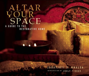 Altar Your Space: A Guide to the Restorative Home,New