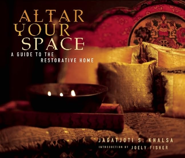 Altar Your Space: A Guide to the Restorative Home,New