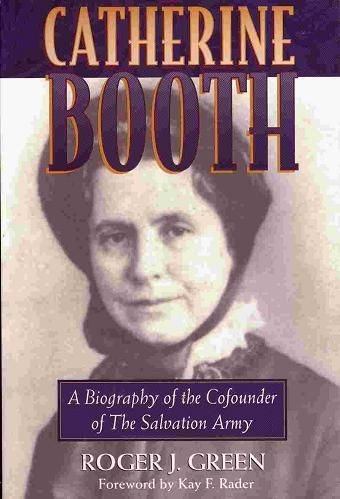 Catherine Booth: A Biography of the Cofounder of the Salvation Army,Used